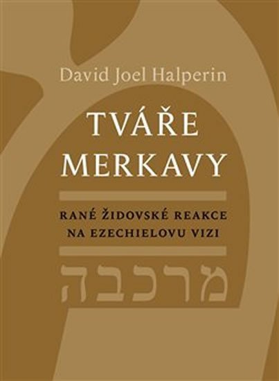 Levně Tváře merkavy - Rané židovské reakce na Ezechielovu vizi - David Halperin