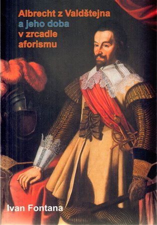 Levně Albrecht z Valdštejna a jeho doba - Ivana Fontana