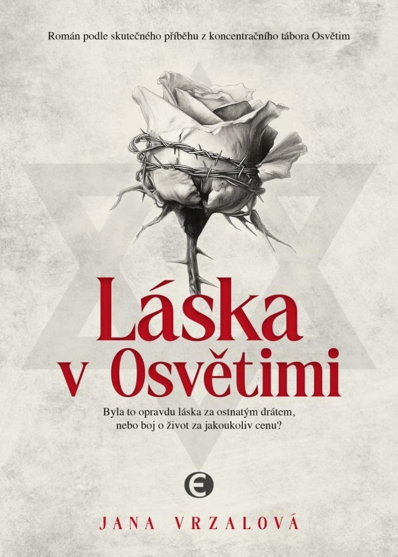 Levně Láska v Osvětimi - Byla to opravdu láska za ostnatým drátem, nebo boj o život za jakoukoliv cenu? - Jana Vrzalová