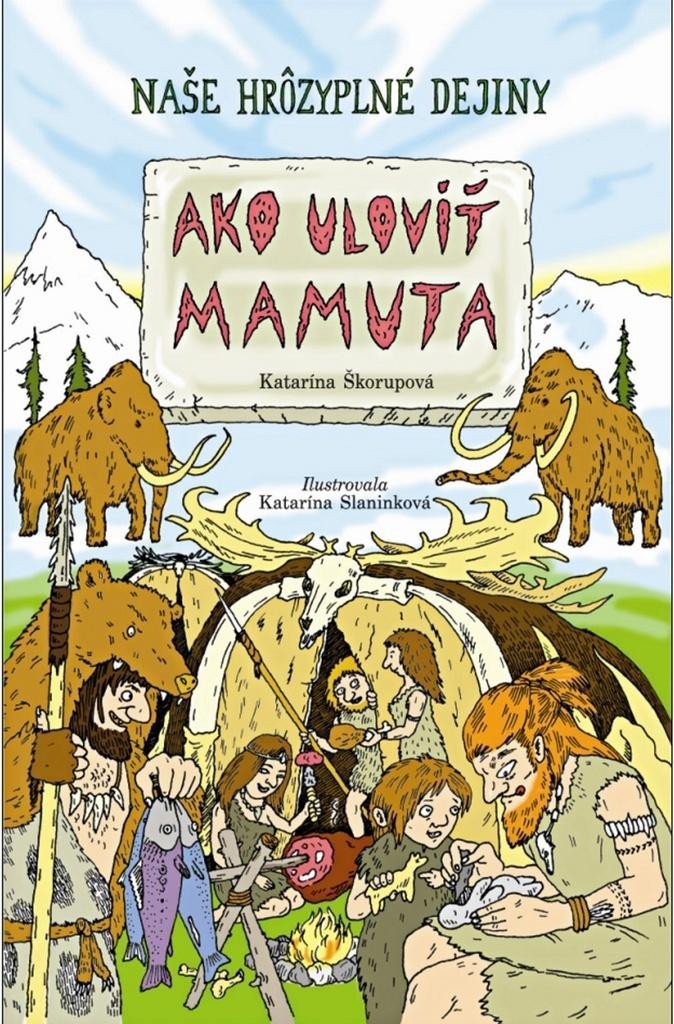 Levně Ako ulovit mamuta (slovensky) - Katarína Škorupová