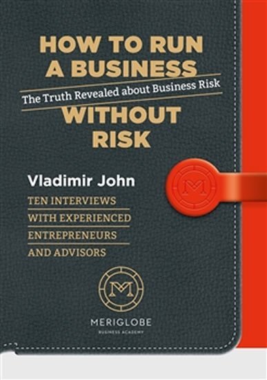 Levně How to run a business without risk - The Truth Revealed about Business Risk - Vladimír John