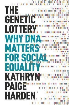 Levně The Genetic Lottery : Why DNA Matters for Social Equality - Kathryn Paige Harden