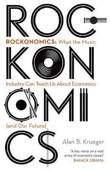 Levně Rockonomics : How the Music Industry Can Explain the Modern Economy - Alan Krueger