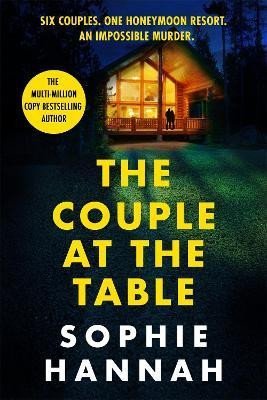 The Couple at the Table: The gripping crime thriller guaranteed to blow your mind in 2023, from the Sunday Times bestselling author - Sophie Hannah
