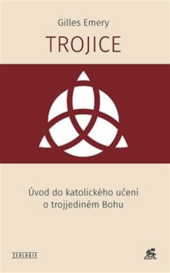 Levně Trojice - Úvod do katolického učení o trojjediném Bohu - Gilles Emery