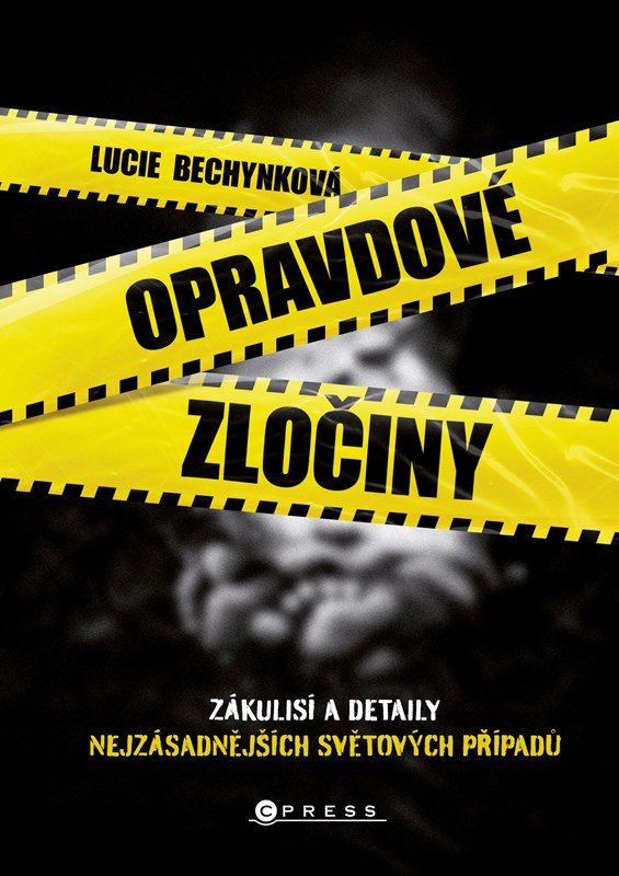 Levně Opravdové zločiny - Lucie Bechynková