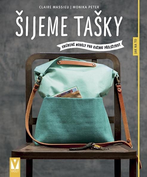 Šijeme tašky - Oblíbené modely pro každou příležitost - Claire Massieu