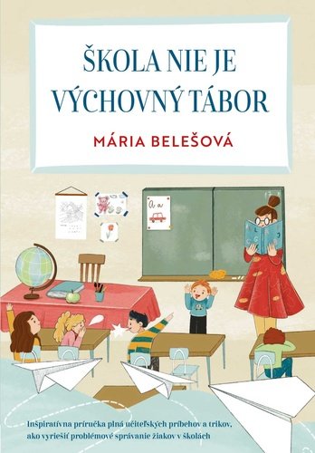 Levně Škola nie je výchovný tábor - Mária Belešová