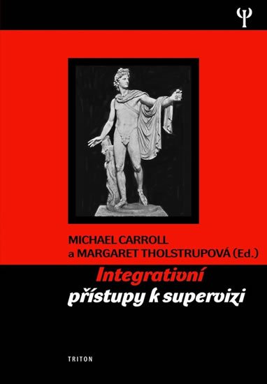 Intergativní přístupy k supervizi - Michael Carroll; Margaret Tholstrupová