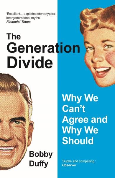 Levně The Generation Divide: Why We Can’t Agree and Why We Should - Bobby Duffy