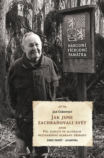 Jak jsme zachraňovali svět aneb Půl století ve službách mezinárodní ochrany přírody - Jan Čeřovský