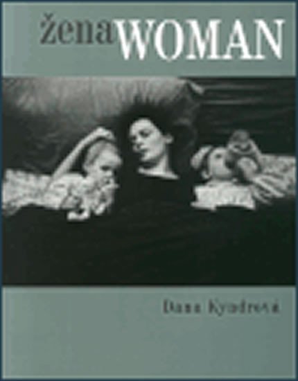 Levně Žena Woman: Mezi vdechnutím a vydechnutím / Betwwen Inhaling and Exhaling - Dana Kyndrová