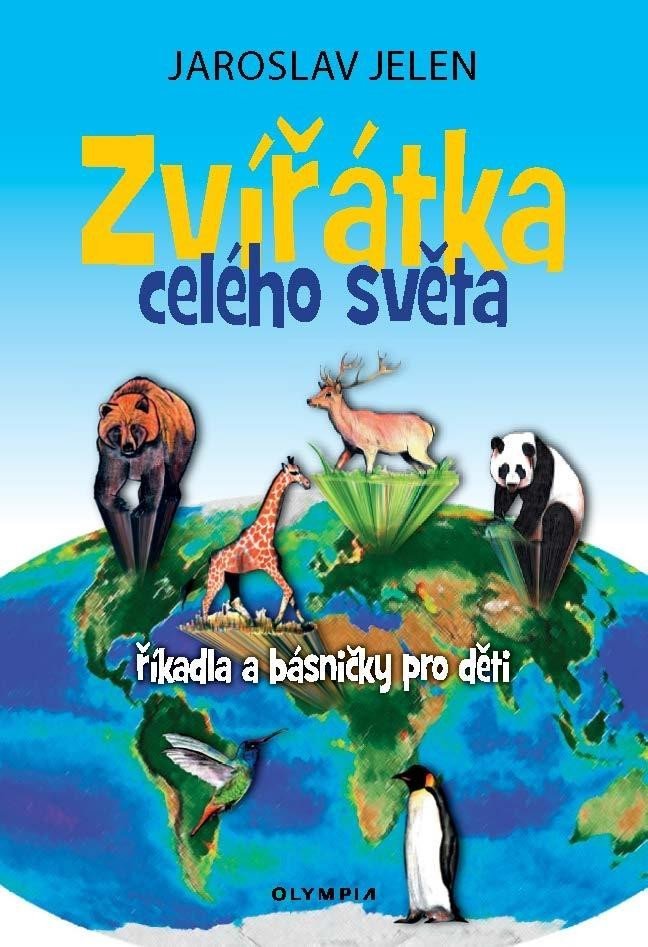 Zvířátka celého světa - říkadla a básničky pro děti - Jaroslav Jelen