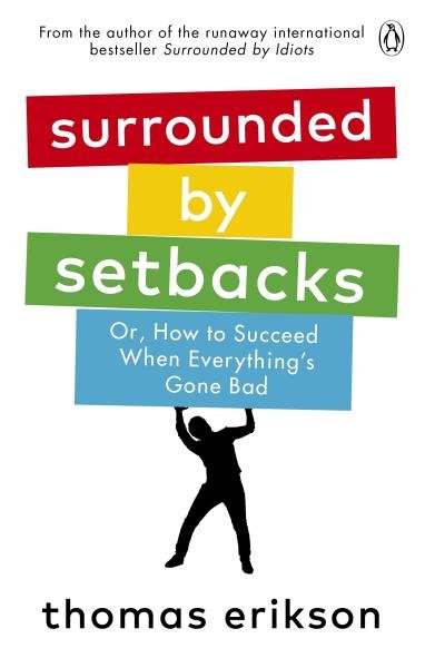 Levně Surrounded by Setbacks : Or, How to Succeed When Everything´s Gone Bad - Thomas Erikson