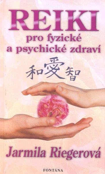 Levně Reiki pro fyzické a psychické zdraví - Jarmila Riegerová