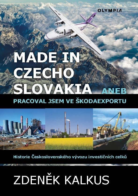 Levně Made in Czechoslovakia aneb pracoval jsem ve Škodaexportu - Historie Československého vývozu investičních celků - Zdeněk Kalkus