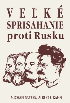 Levně Veľké sprisahanie proti Rusku - Michael Sayers