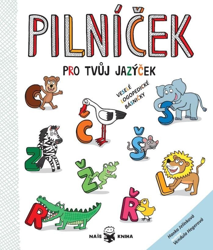Pilníček pro tvůj jazýček - Veselé logopedické básničky pro děti od 4 do 10 let - Hanka Jelínková
