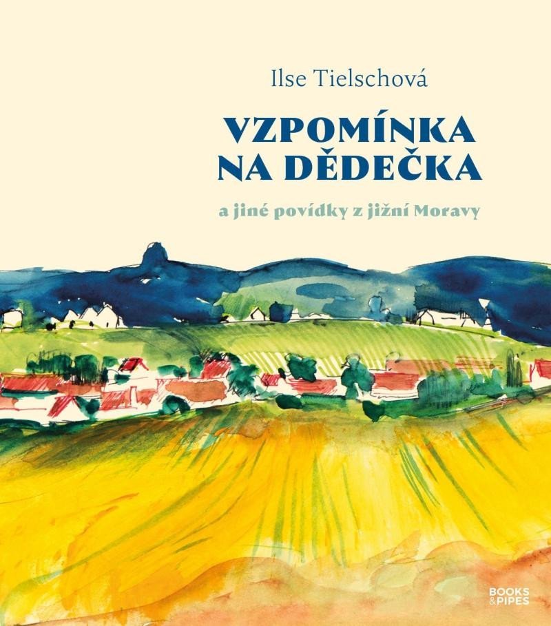 Levně Vzpomínka na dědečka a jiné povídky z jižní Moravy - Ilse Tielschová