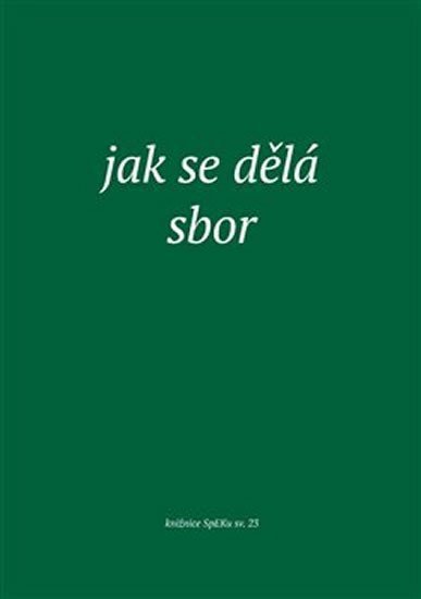 Jak se dělá sbor - autorů kolektiv