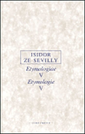 Etymologie V./Etymologiae V. - ze Sevilly Isidor