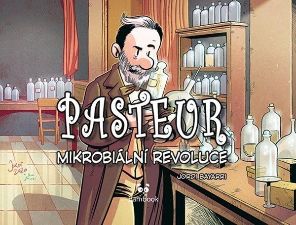 Pasteur - Mikrobiální revoluce - Jordi Bayarri