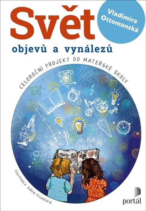 Levně Svět objevů a vynálezů - Celoroční projekt do mateřské školy - Vladimíra Ottomanská