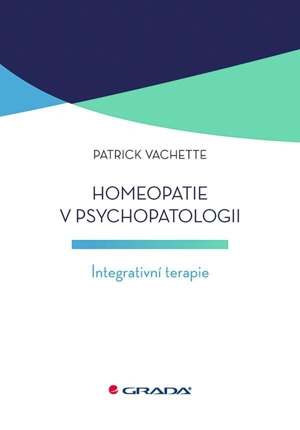 Levně Homeopatie v psychopatologii - Integrativní terapie - Patrick Vachette