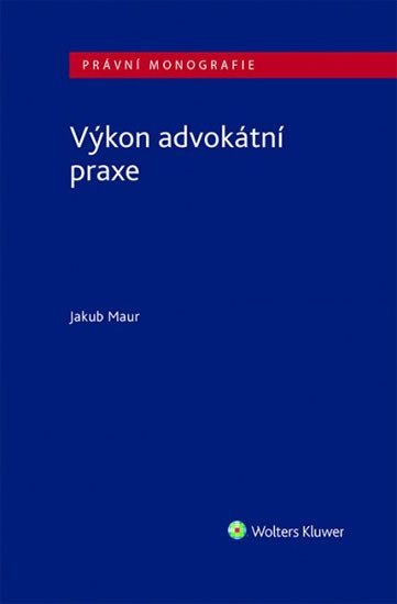 Levně Výkon advokátní praxe - Jakub Maur