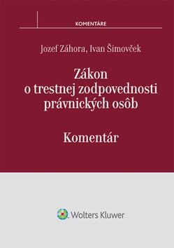 Zákon o trestnej zodpovednosti právnických osôb - Jozef Záhora; Ivan Šimovček