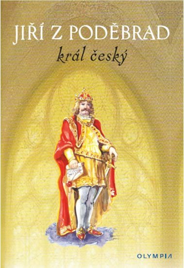 Levně Jiřího z Poděbrad král český - autorů kolektiv