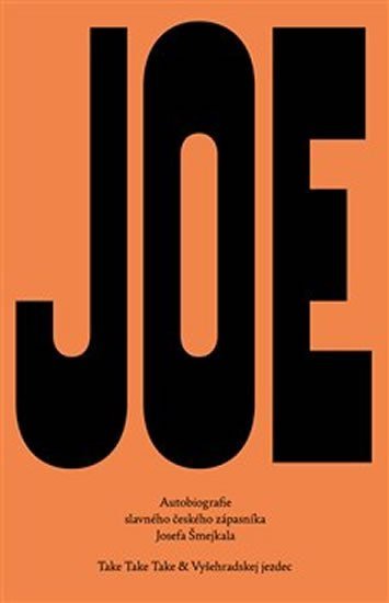 Big Joe - Autobiografie slavného českého zápasníka Josefa Šmejkala - Josef Šmejkal