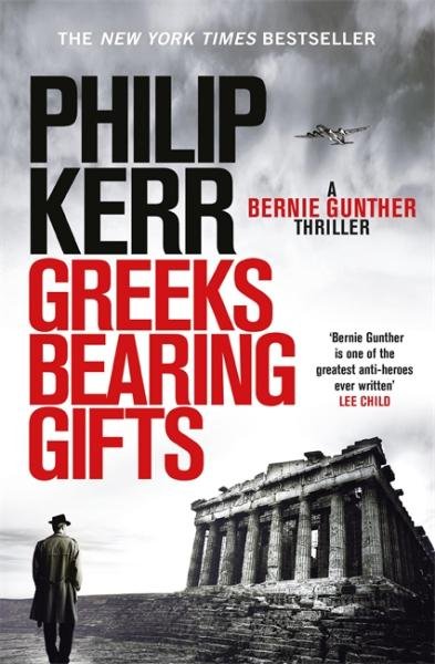 Levně Greeks Bearing Gifts : Bernie Gunther Thriller 13 - Philip Kerr
