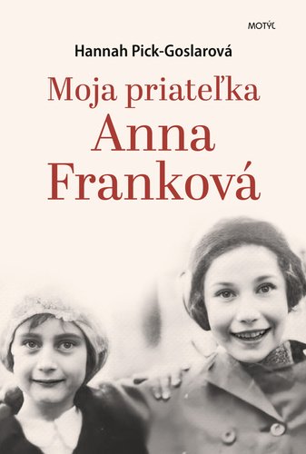 Levně Moja priateľka Anna Franková - Hannah Pick-Goslarová