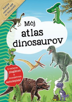 Levně Môj atlas dinosaurov