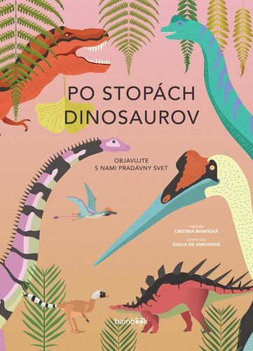 Levně Po stopách dinosaurov - Cristina M. Banfiová; Giulia De Amicisová