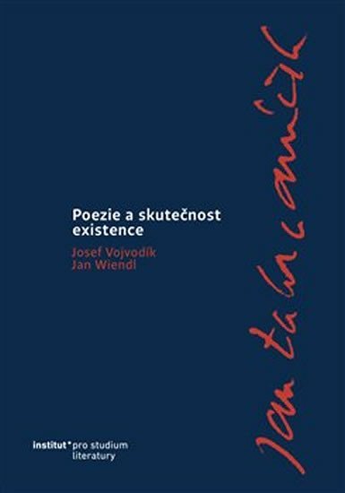 Jan Zahradníček - Poezie a skutečnost existence - Josef Vojvodík