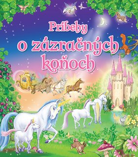Levně Kniha Príbehy o zázračných koňoch SK verzia 22x25cm