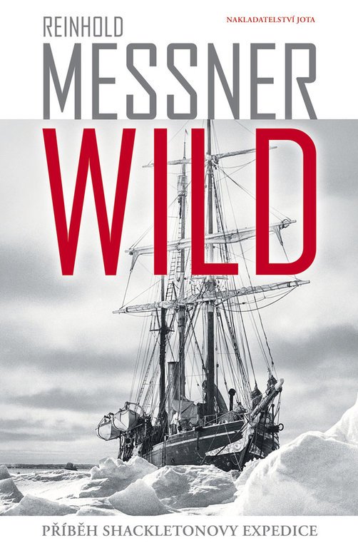 Wild - Příběh Shackeltonovy expedice - Reinhold Messner