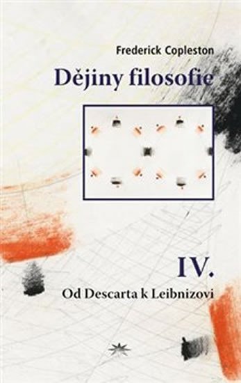Levně Dějiny filosofie IV. - Od Descarta k Leibnizovi - Frederick Charles Copleston