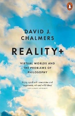 Reality+: Virtual Worlds and the Problems of Philosophy, 1. vydání - David J. Chalmers