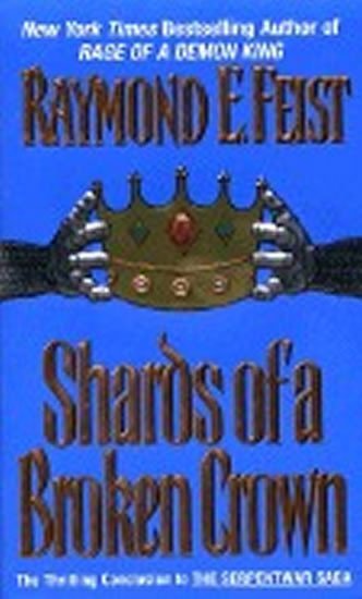 Levně Shards of a Broken Crown: Serpentwar Saga - Raymond E. Feist