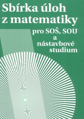 Levně Sbírka úloh z matematiky pro SOŠ a SO SOU a nástavbové studium, 3. vydání - Milada Hudcová