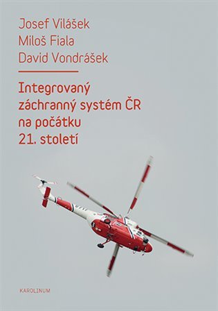 Levně Integrovaný záchranný systém ČR na počátku 21. století - Josef Vilášek