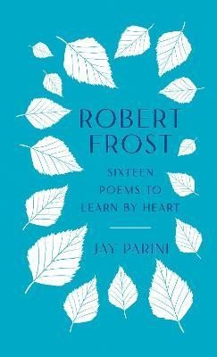 Levně Robert Frost: Sixteen Poems to Learn by Heart - Robert Frost