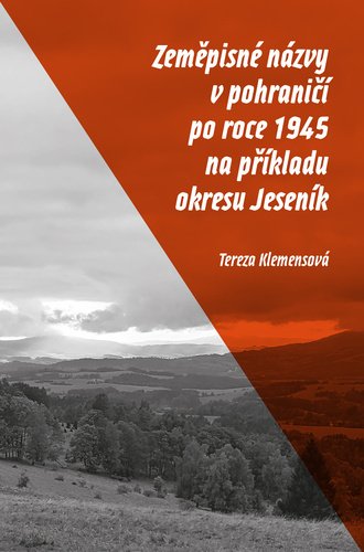Levně Zeměpisné názvy v pohraničí po roce 1945 na příkladu okresu Jeseník - Tereza Klemensová