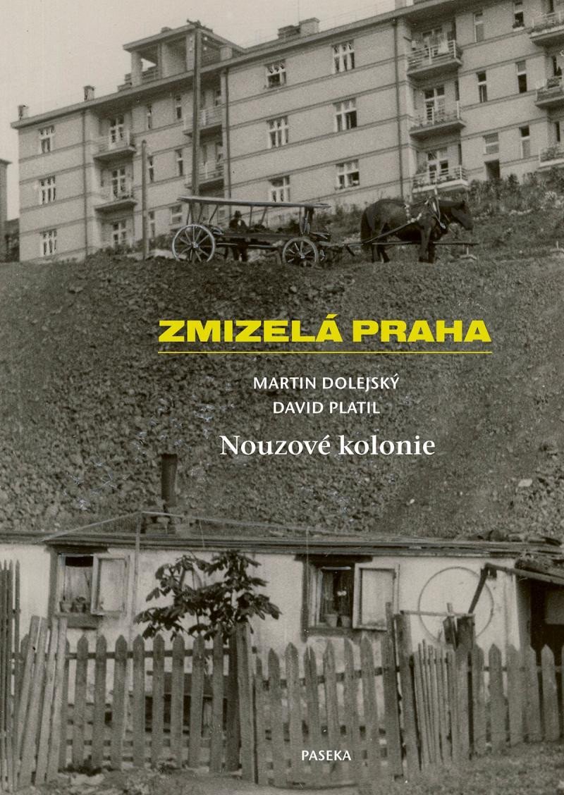 Levně Zmizelá Praha - Nouzové kolonie - Martin Dolejský