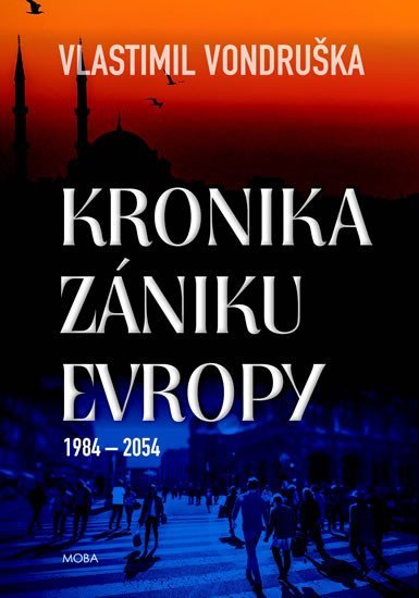 Levně Kronika zániku Evropy 1984-2054 - Vlastimil Vondruška