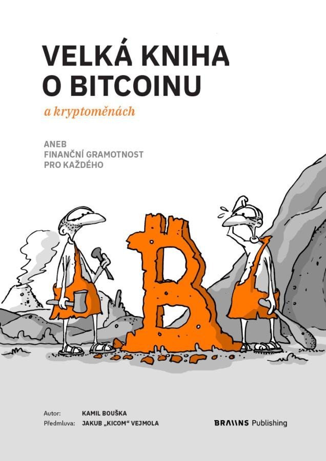 Levně Velká kniha o bitcoinu a kryptoměnách aneb Finanční gramotnost pro každého - Kamil Bouška