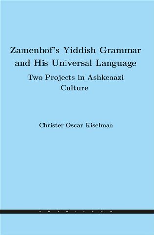 Levně Zamenhof´s Yiddish Grammar and His Universal Language: Two Projects in Ashkenazi Culture - Christer Oscar Kiselman